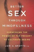 Lori A. Brotto - Better Sex Through Mindfulness, Häftad
