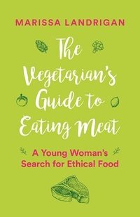 bokomslag The Vegetarian's Guide to Eating Meat