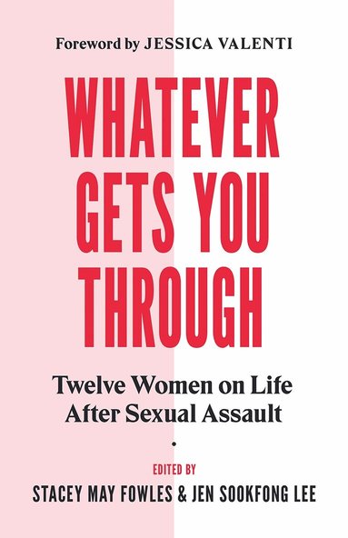 Jen Sookfong Lee, Stacey May Fowles - Whatever Gets You Through, Häftad