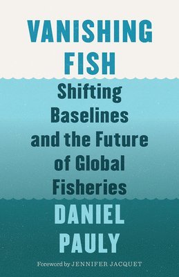Daniel Pauly - Vanishing Fish, Inbunden