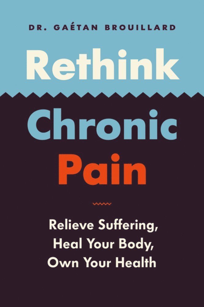 Gaetan Dr. Brouillard, Gaétan Dr Brouillard, Gaétan Brouillard - Rethink Chronic Pain, Häftad