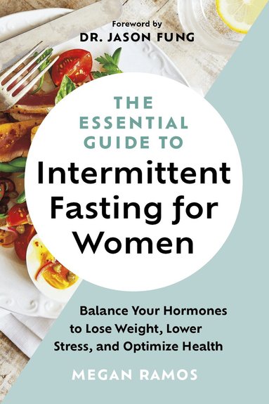 Megan Ramos - Essential Guide to Intermittent Fasting for Women, Häftad