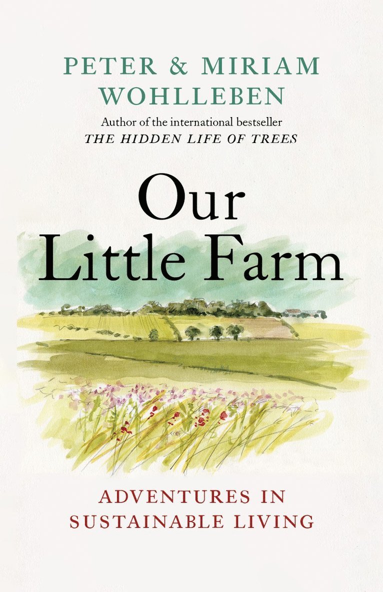 Peter Wohlleben, Miriam Wohlleben - Our Little Farm, Inbunden