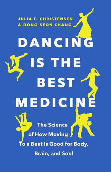 Julia F. Christensen, Dong-Seon Chang - Dancing Is the Best Medicine, Häftad