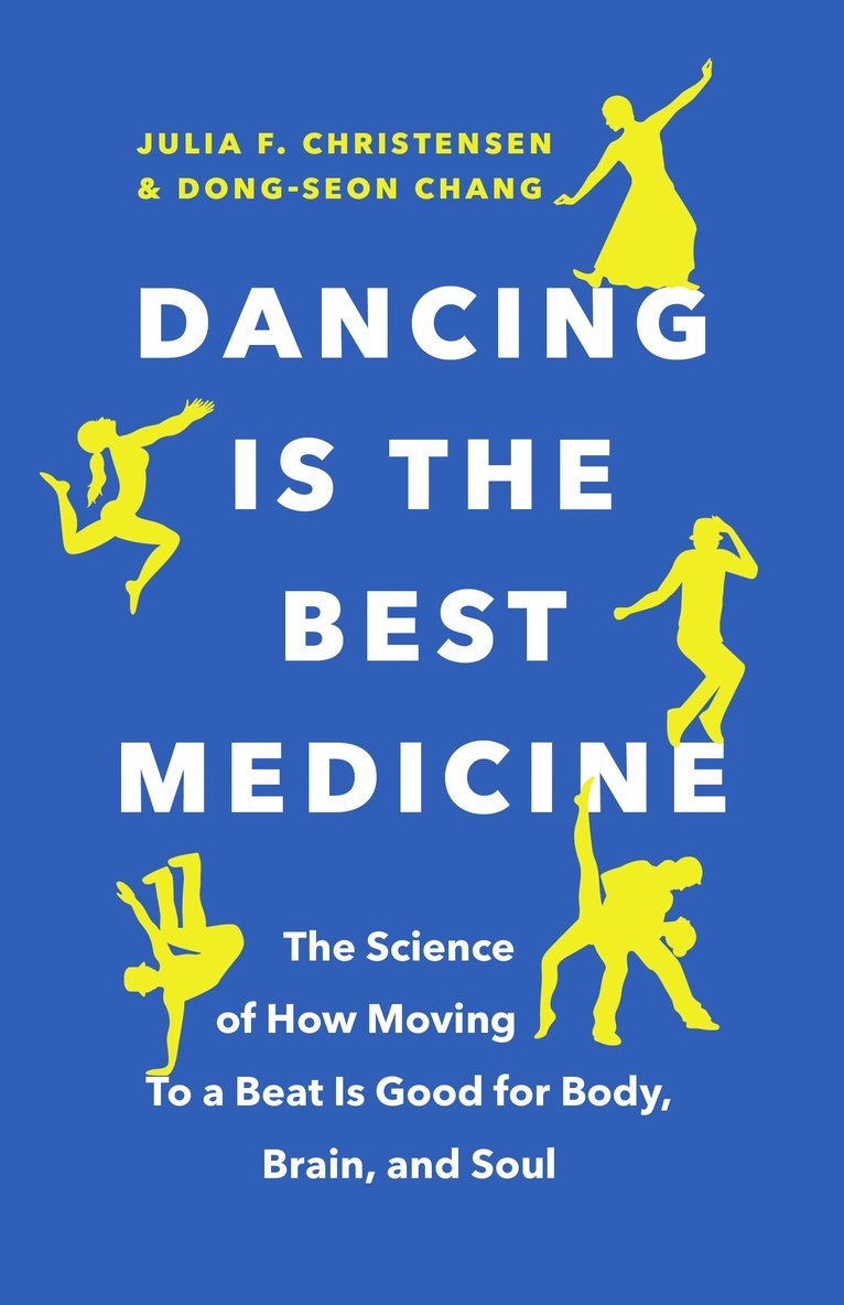 Julia F. Christensen, Dong-Seon Chang, Julia F Christensen - Dancing Is the Best Medicine, Häftad