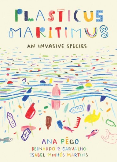 Ana Pego, Isabel Minhs Martins - Plasticus Maritimus, Inbunden