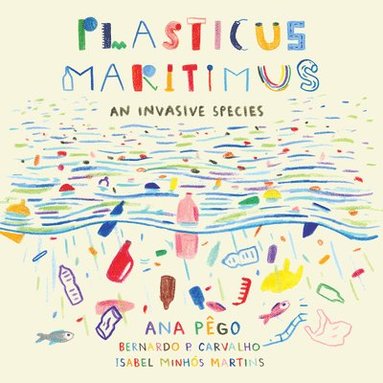 Ana Pego, Isabel Minhós Martins - Plasticus Maritimus, Häftad