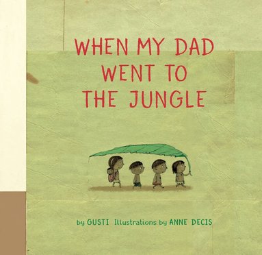 Gusti - When My Dad Went to the Jungle, Inbunden