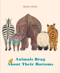 bokomslag Animals Brag About Their Bottoms