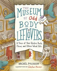 bokomslag The Museum of Odd Body Leftovers