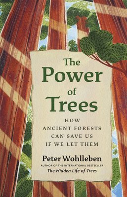 Peter Wohlleben, Jane Billinghurst - Power of Trees, Inbunden