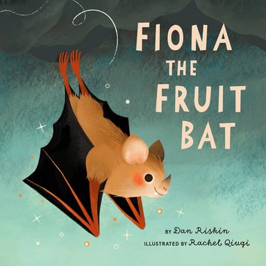Dan Riskin - Fiona the Fruit Bat, Inbunden