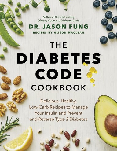 Jason Fung, Alison Maclean - Diabetes Code Cookbook, Inbunden