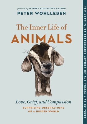 The Inner Life of Animals: Love, Grief, and Compassion--Surprising Observations of a Hidden World 1