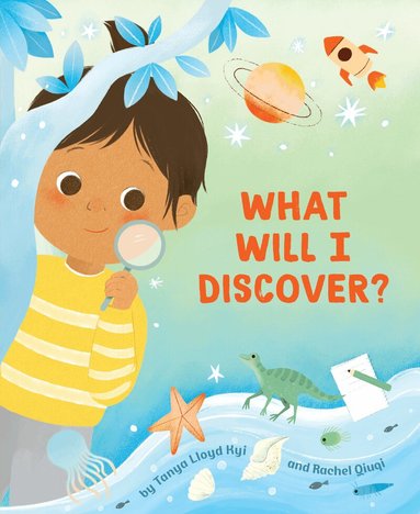 Tanya Lloyd Kyi - What Will I Discover?, Inbunden