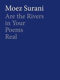 bokomslag Are the Rivers in Your Poems Real