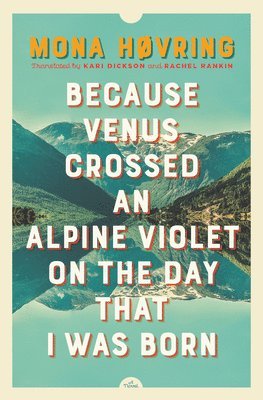 Because Venus Crossed an Alpine Violet on the Day that I Was Born 1