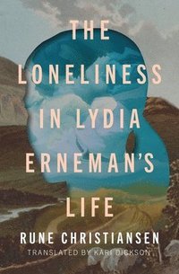 bokomslag The Loneliness in Lydia Erneman's Life