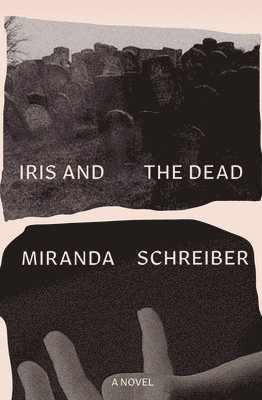 Miranda Schreiber - Iris and the Dead, Häftad. Tillgänglighet: Lägg i varukorg