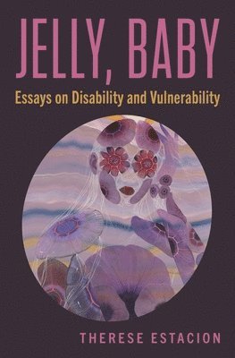 bokomslag Jelly, Baby: Essays on Disability and Vulnerability