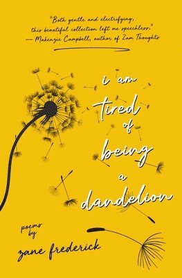 I Am Tired of Being a Dandelion 1