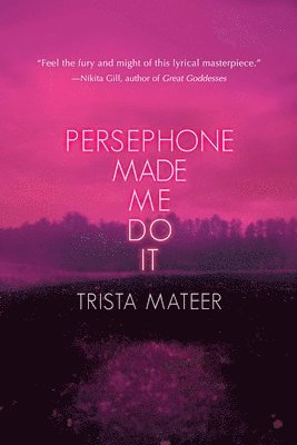 Persephone Made Me Do It