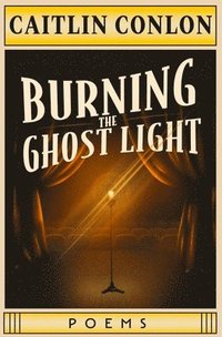 bokomslag Burning the Ghost Light: Poems