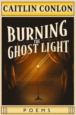 Burning the Ghost Light: Poems 1