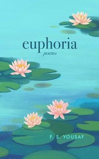 bokomslag Euphoria: Poems on Love, Faith, and Beauty