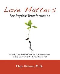 bokomslag Love Matters For Psychic Transformation