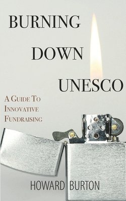 Howard Burton - Burning Down UNESCO, Häftad