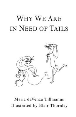 Maria Davenza Tillmanns - Why We Are in Need of Tails, Häftad