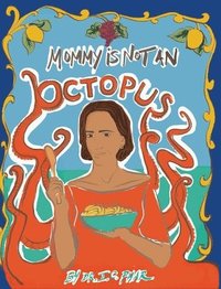 bokomslag Mommy Is Not an Octopus