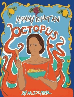 Mommy Is Not an Octopus 1