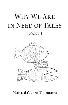 Maria Davenza Tillmanns - Why We Are in Need of Tales, Häftad