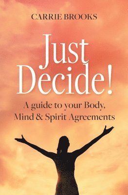 Carrie Brooks - Just Decide!, Häftad