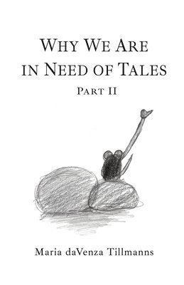Maria Davenza Tillmanns - Why We Are in Need of Tales, Häftad