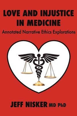 Jeff Nisker - Love and Injustice in Medicine, Häftad