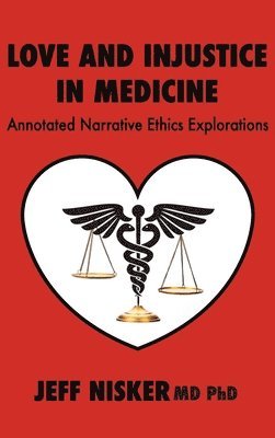 Jeff Nisker - Love and Injustice in Medicine, Inbunden