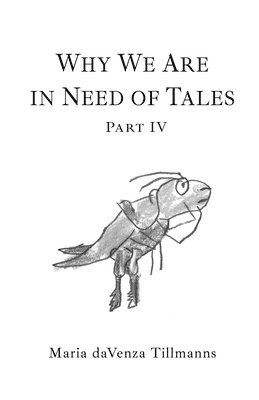 Maria Davenza Tillmanns - Why We Are in Need of Tales, Häftad