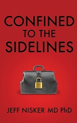 Jeff Nisker - Confined to the Sidelines, Inbunden