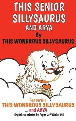 This Sillysaurus - This Senior Sillysaurus and Arya, Inbunden