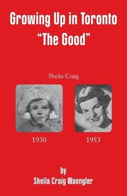 Growing Up in Toronto &quot;The Good&quot; 1