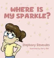 Stephany Resendes - Where Is My Sparkle, Inbunden