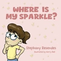 Stephany Resendes - Where Is My Sparkle, Häftad