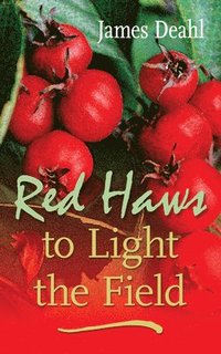 bokomslag Red Haws to Light the Field