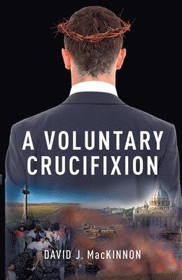 bokomslag A Voluntary Crucifixion