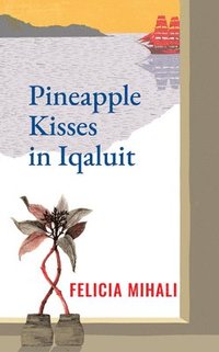 bokomslag Pineapple Kisses in Iqaluit