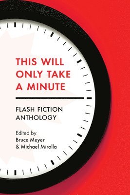 Bruce Meyer, Michael Mirolla - This Will Only Take a Minute, Häftad
