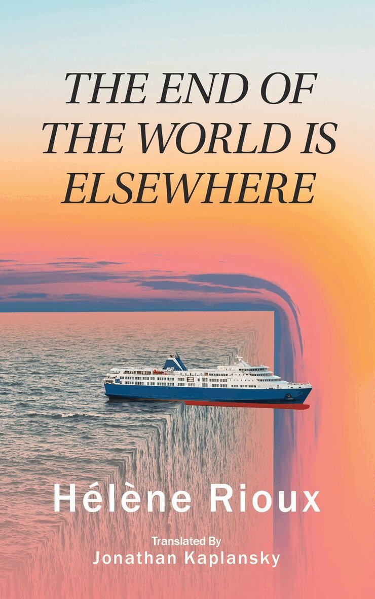 Helene Rioux - End of the World Is Elsewhere, Häftad